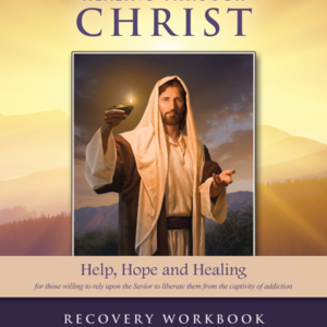 Healing Through Christ Recovery Workbook