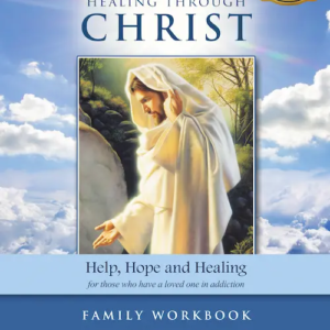 Healing Through Christ Family Support Workbook - 2nd Edition