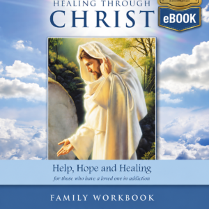 Healing Through Christ Family Support Workbook - 2nd Edition (eBook)